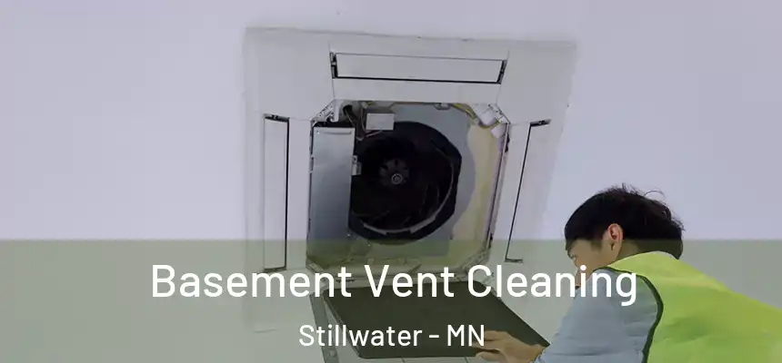  Basement Vent Cleaning Stillwater - MN