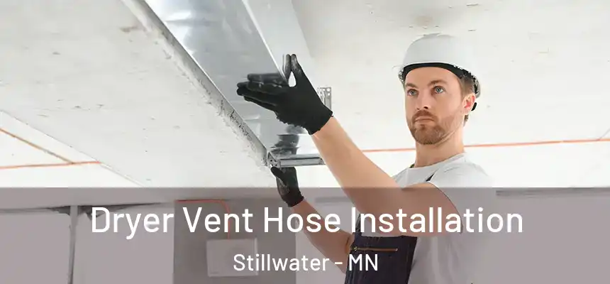  Dryer Vent Hose Installation Stillwater - MN