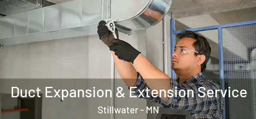  Duct Expansion & Extension Service Stillwater - MN